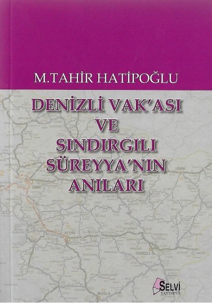 Denizli Vak'ası ve Sındırgılı Süreyya'nın Anıları -  Tahir Hatipoğlu