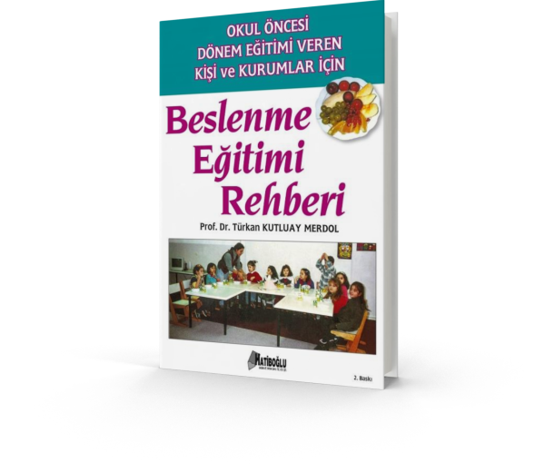 Okul Öncesi Eğitim Veren Kişi Ve Kurumlar İçin Beslenme Eğitimi Rehberi - Türkan Kutluay Merdol