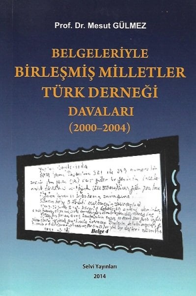 Belgeleriyle Birleşmiş Milletler Türk Derneği Davaları
