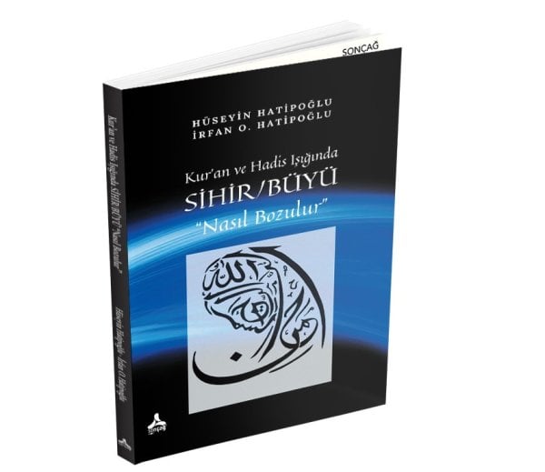 Kur’an ve Hadis Işığında SİHİR / BÜYÜ “Nasıl Bozulur”